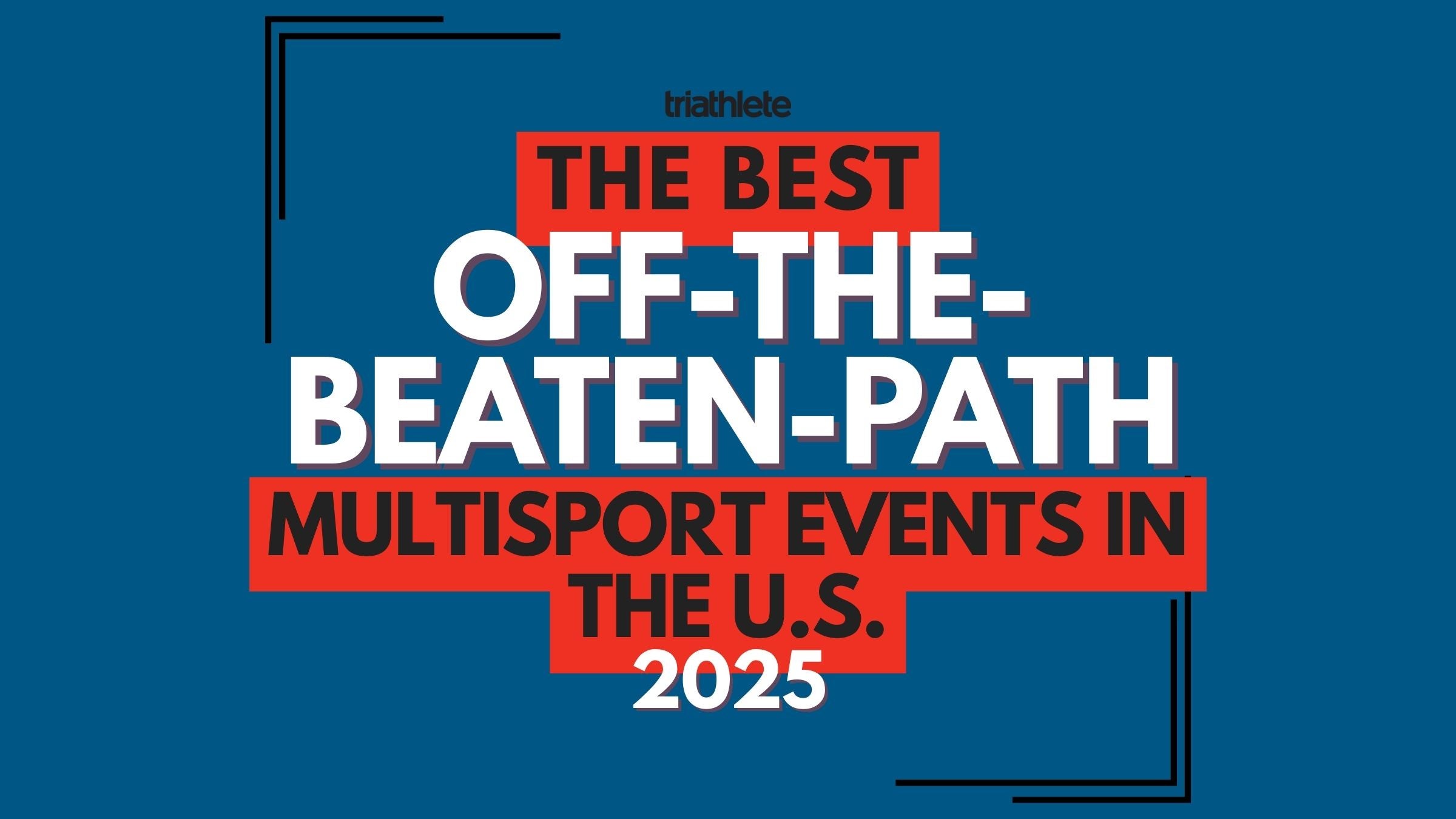 Graphic with the words "the best off-the-beaten-path multisport events in the U.S."